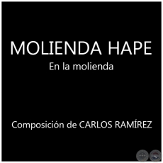  MOLIENDA HAPE - Composición de CARLOS RAMÍREZ